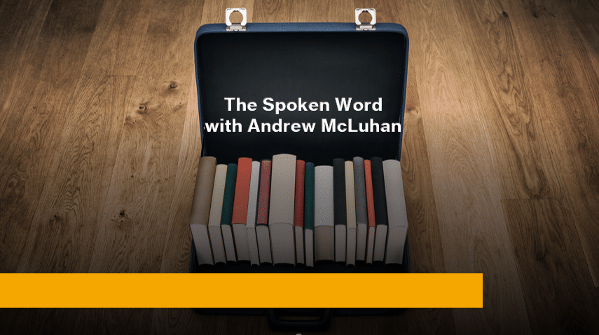 The Spoken Word with Andrew McLuhan